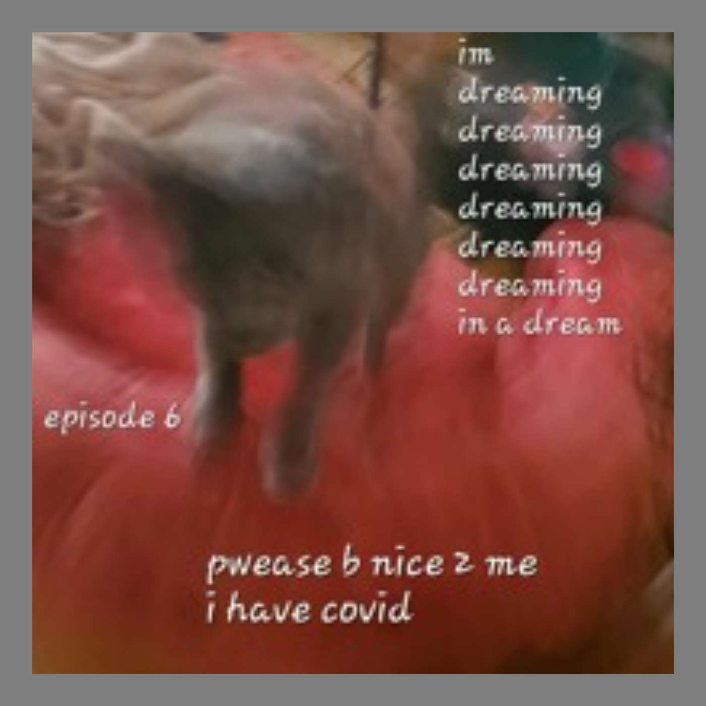 im dreaming dreaming dreaming dreaming dreaming dreaming in a dream episode 6 pwease b nice 2 me episode artwork