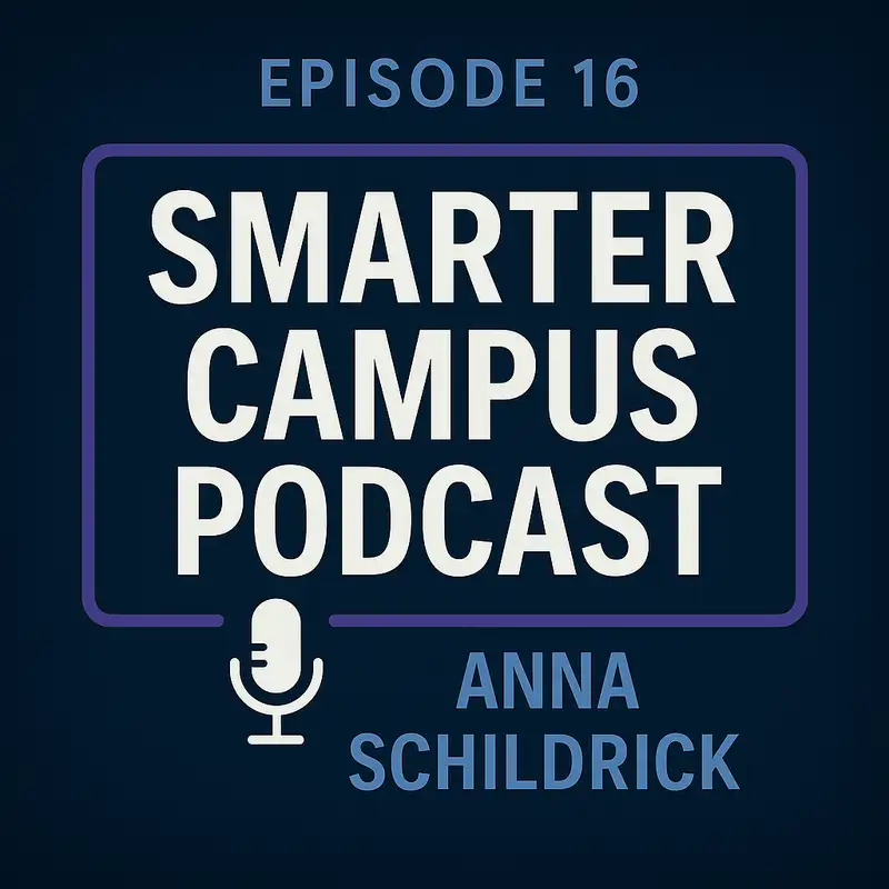 Rethinking Learning: Anna Shildrick on AI-Powered Education Smarter Campus Podcast Episode #16
