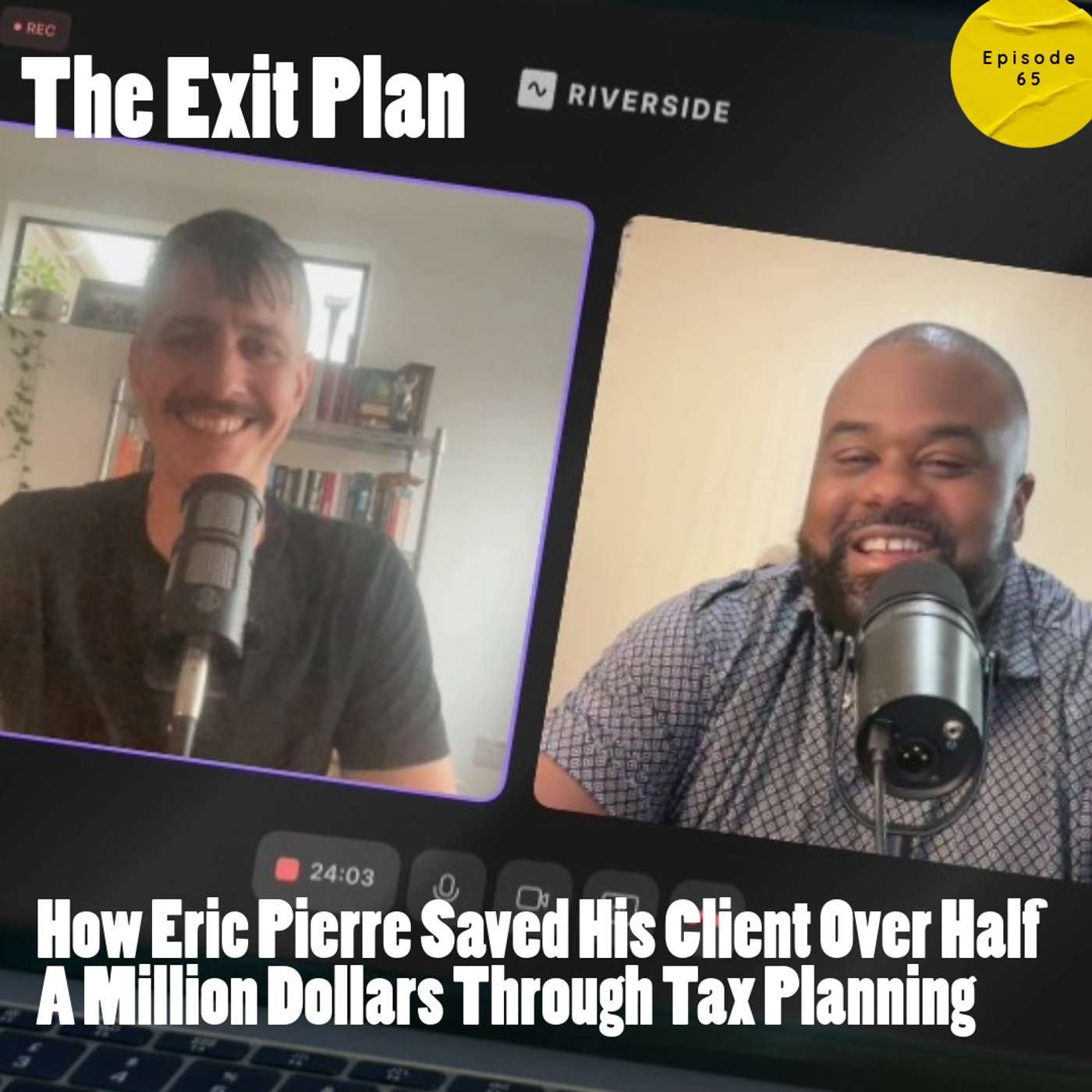 How Eric Pierre Saved His Client Over Half A Million Dollars Through Tax Planning