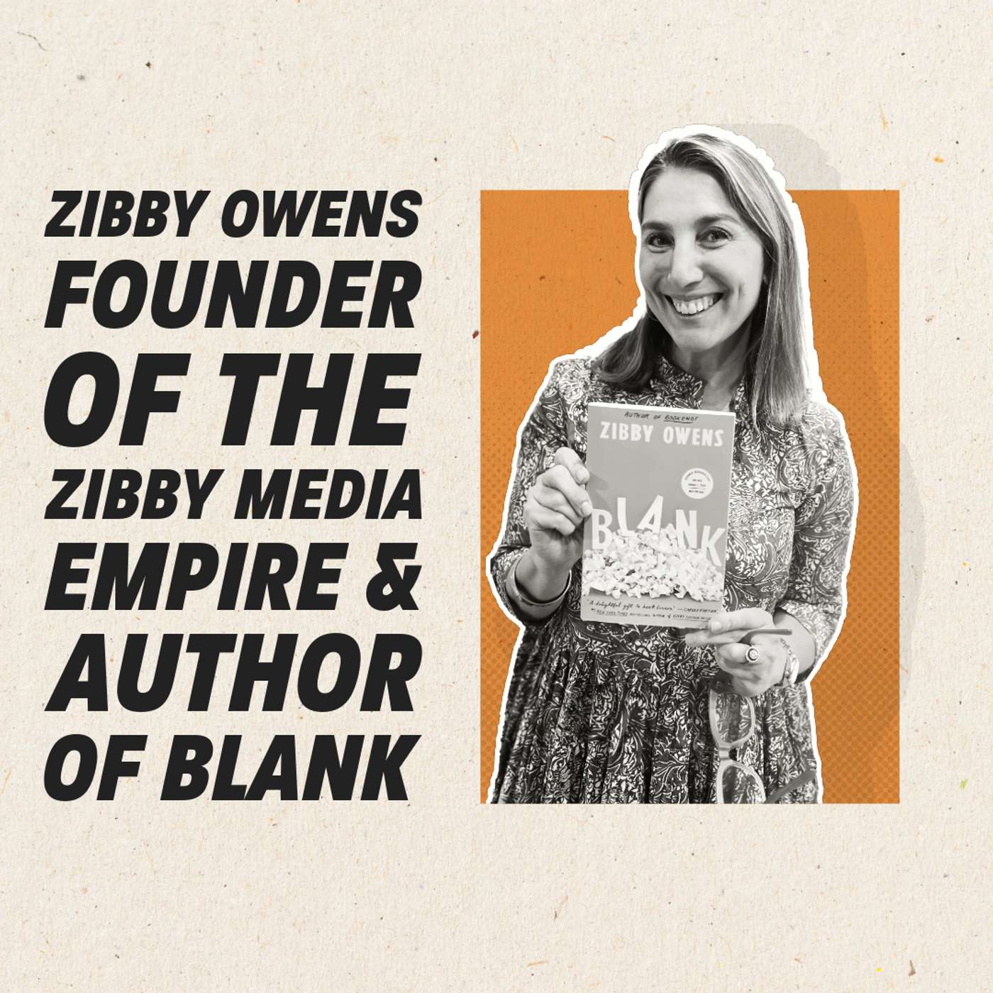 Zibby Owens - Founder of the Zibby Media empire, book influencer and author of Blank