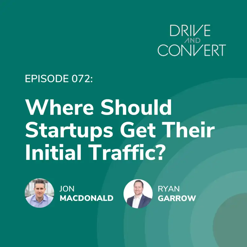 Episode 72: Where Should Startups Get Their Initial Traffic?