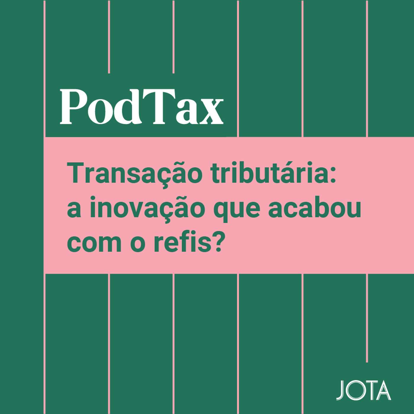 Transação tributária: a inovação que acabou com o Refis? | PodTax #6 episode artwork