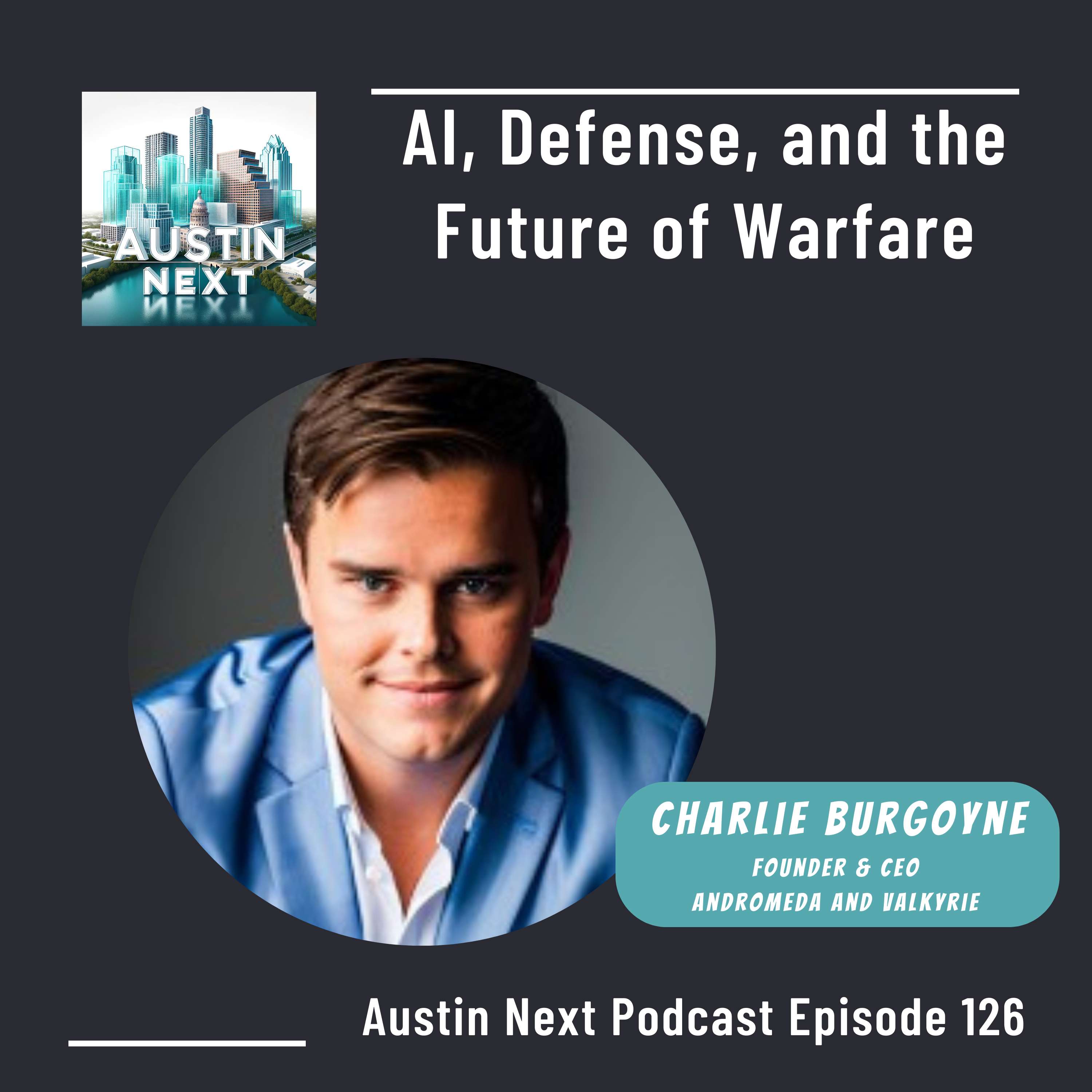 AI, Defense, and the Future of Warfare with Charlie Burgoyne, Founder and CEO of Andromeda and Valkyrie