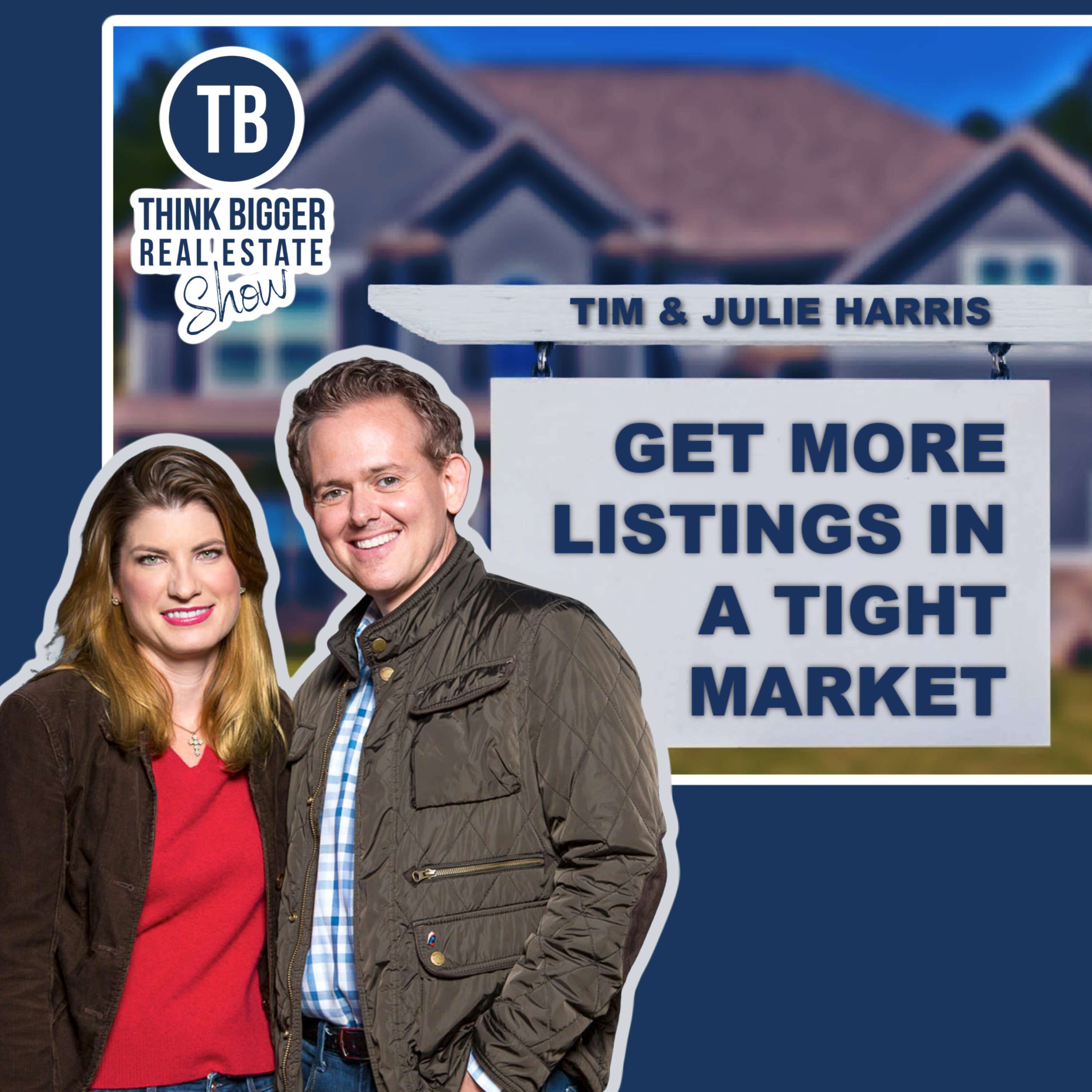 Get More Listings in a Tight Market | Tim Harris