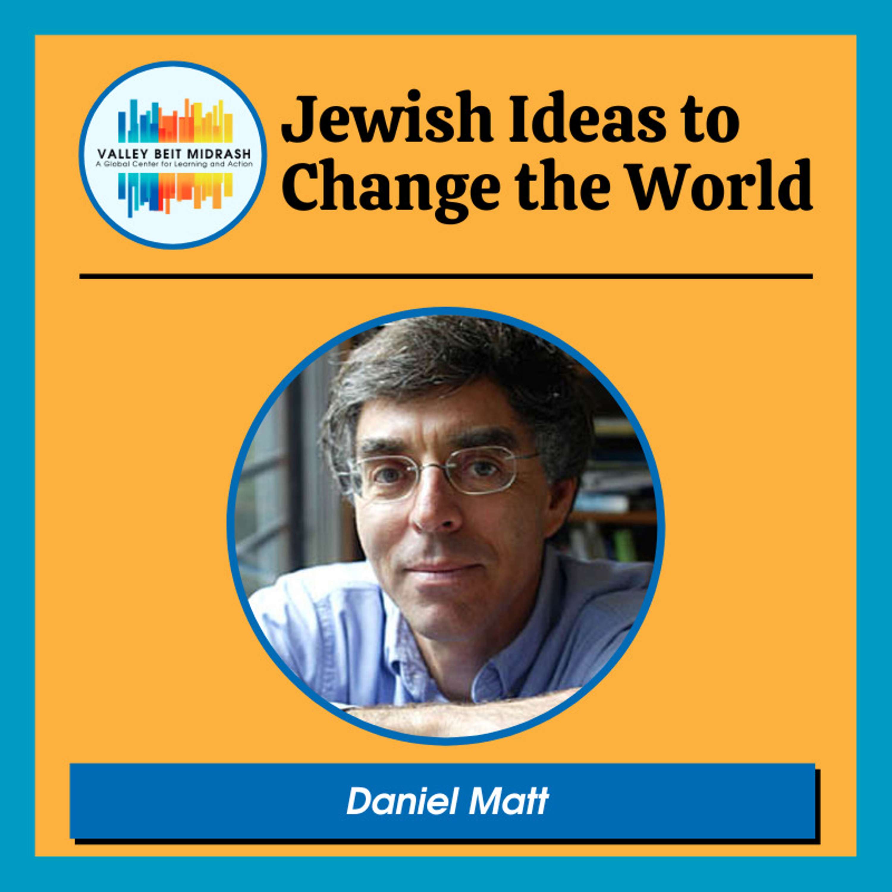 Becoming Elijah: Daniel Matt Interviewed by Rabbi Shmuly Yanklowitz