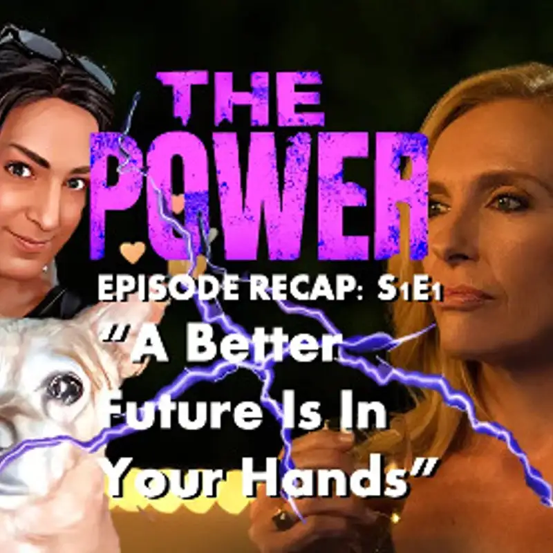 The Power Recap Episode 1: “A Better Future Is In Your Hands”