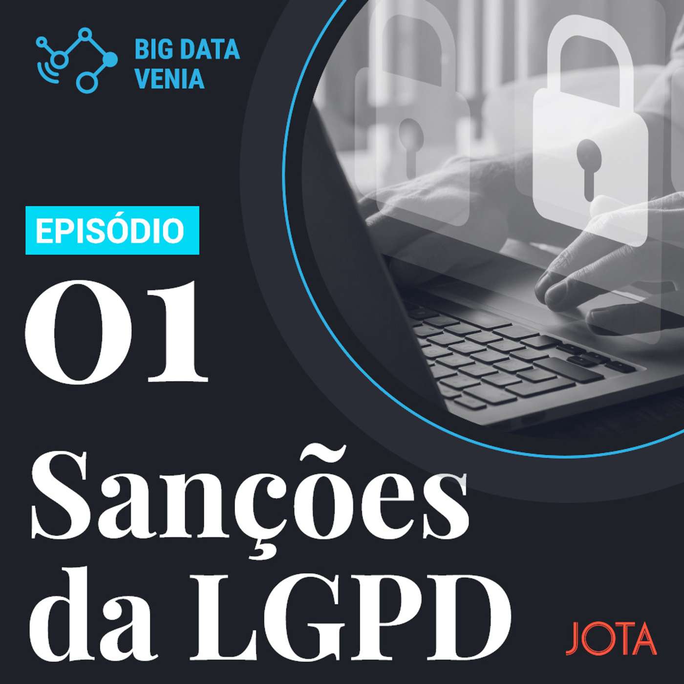 Sanções da LGPD entram em vigor em um mês. Quem está preparado? - Big Data Venia #01S02