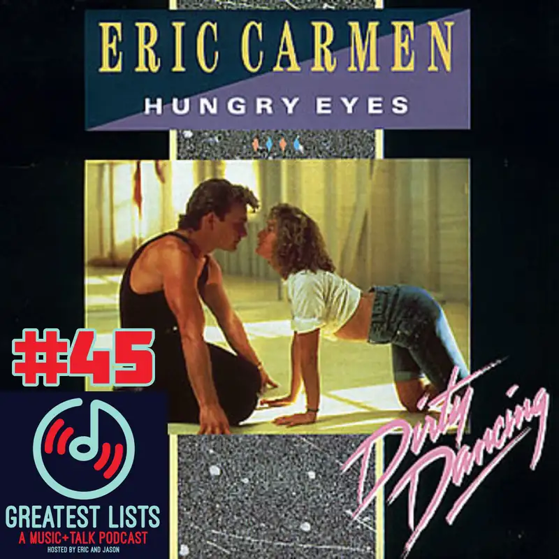 S1 #45 "Hungry Eyes" by Eric Carmen