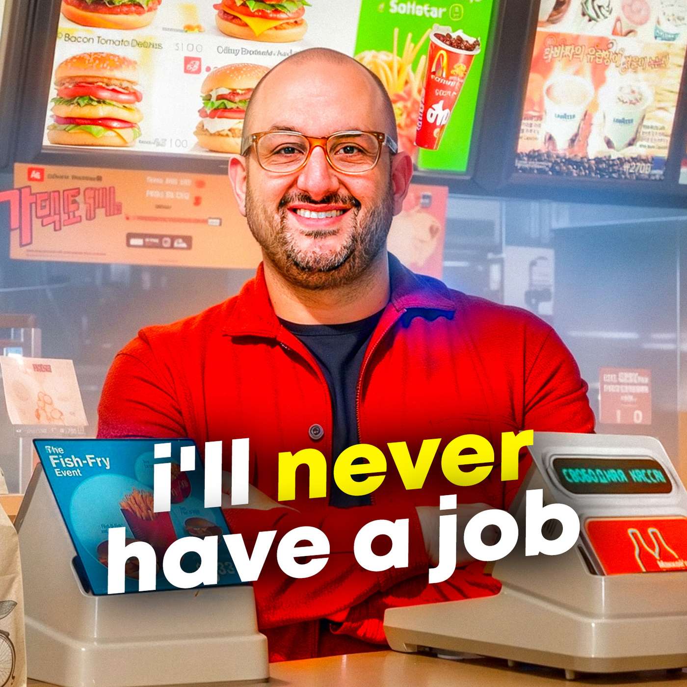 I Knew That I Would Never Have a Job! I Knew That I Would Never Have a Job!