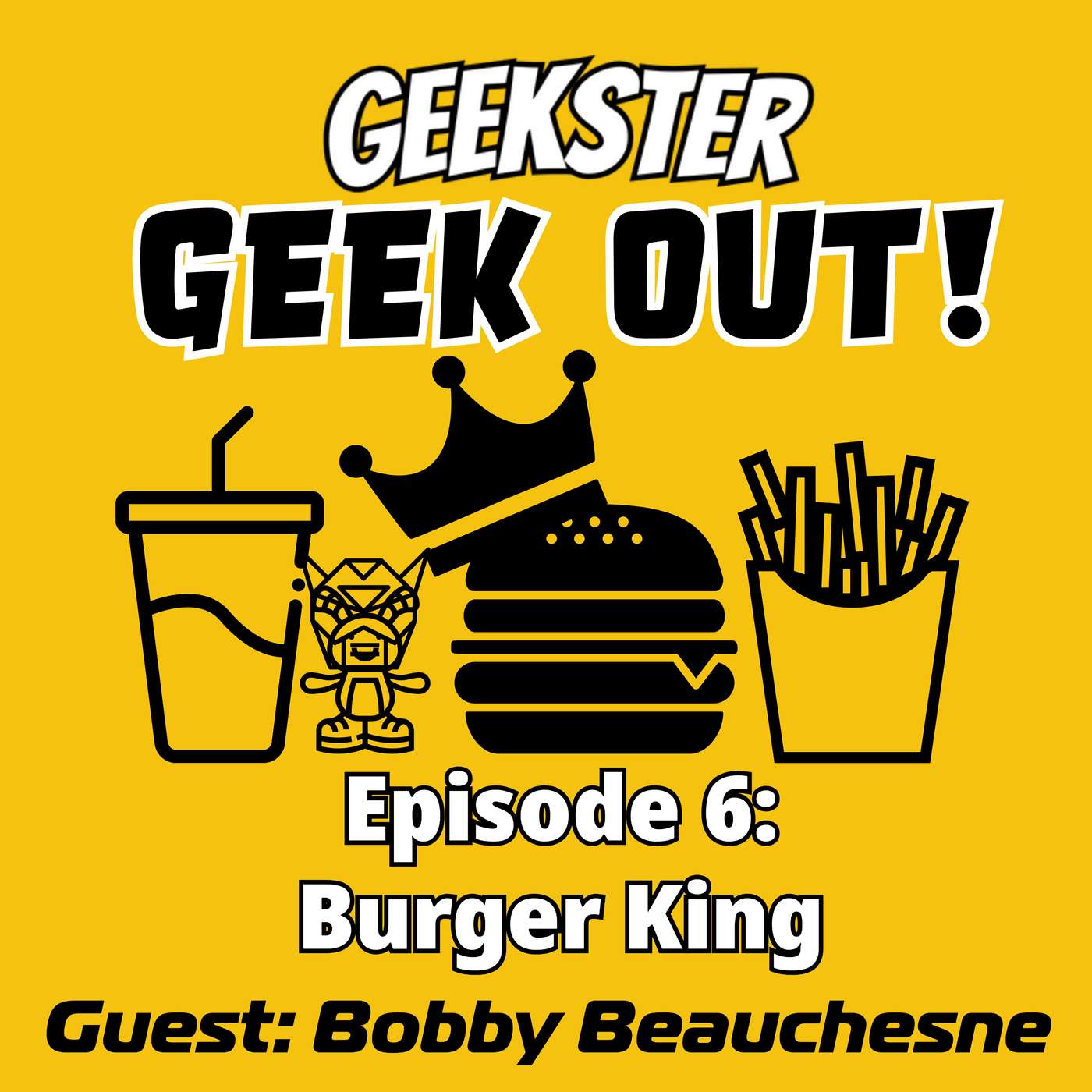 Ep. 6: Burger King with Bobby Beauchesne Ep. 6: Burger King with Bobby Beauchesne