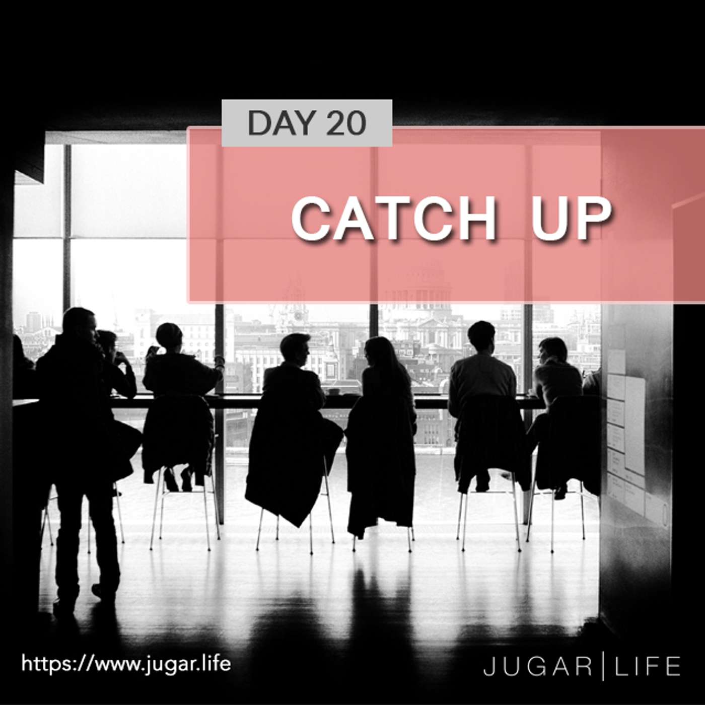 Day Twenty | Catch Up