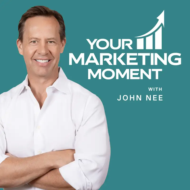 Introducing Your Marketing Moment with John Nee