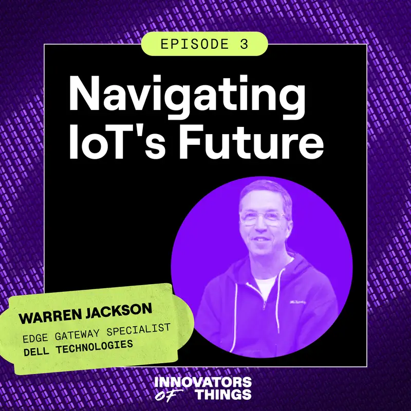 Navigating IoT’s Future: Insights from Warren Jackson of Dell Technologies