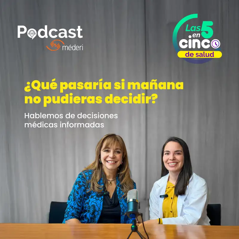   ¿Qué pasaría si mañana no pudieras decidir? Hablemos de decisiones médicas informadas