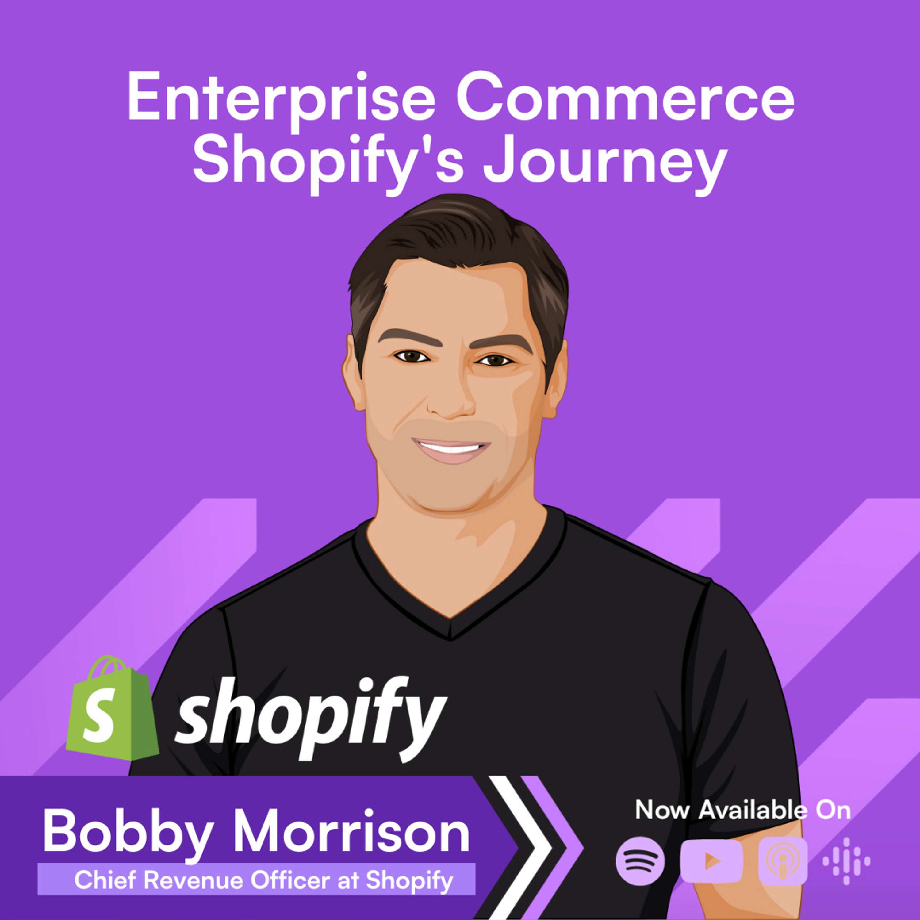 How Shopify is Doubling Down on Enterprise Commerce → Bobby Morrison