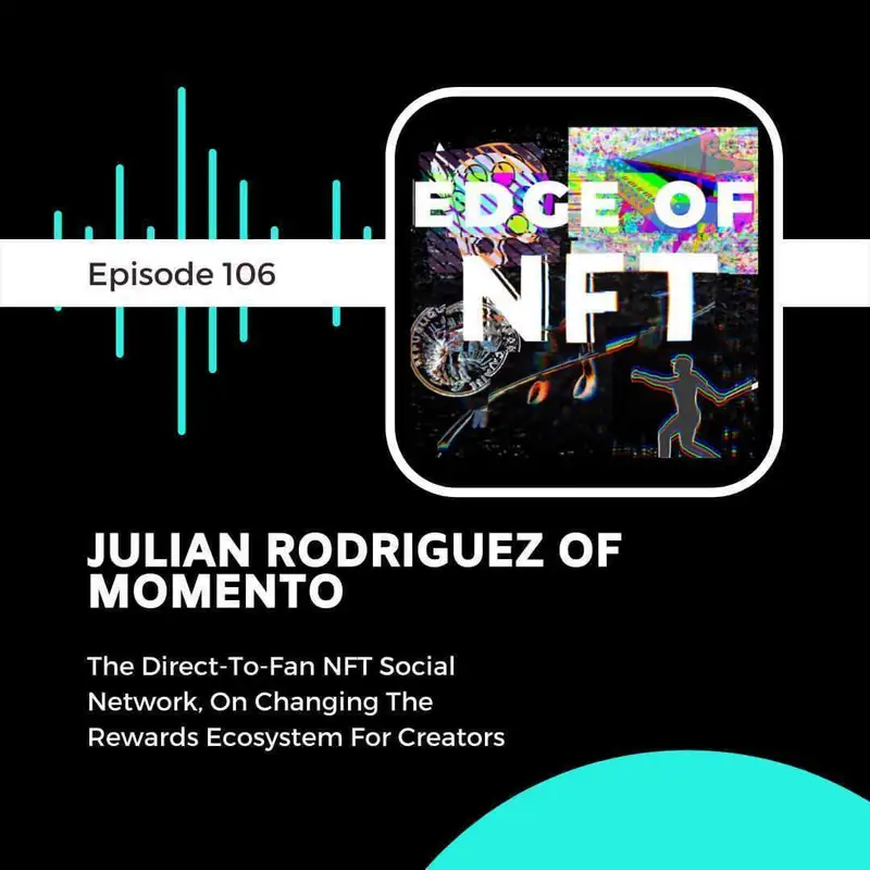 Julian Rodriguez Of Momento, The Direct-To-Fan NFT Social Network, On Changing The Rewards Ecosystem For Creators