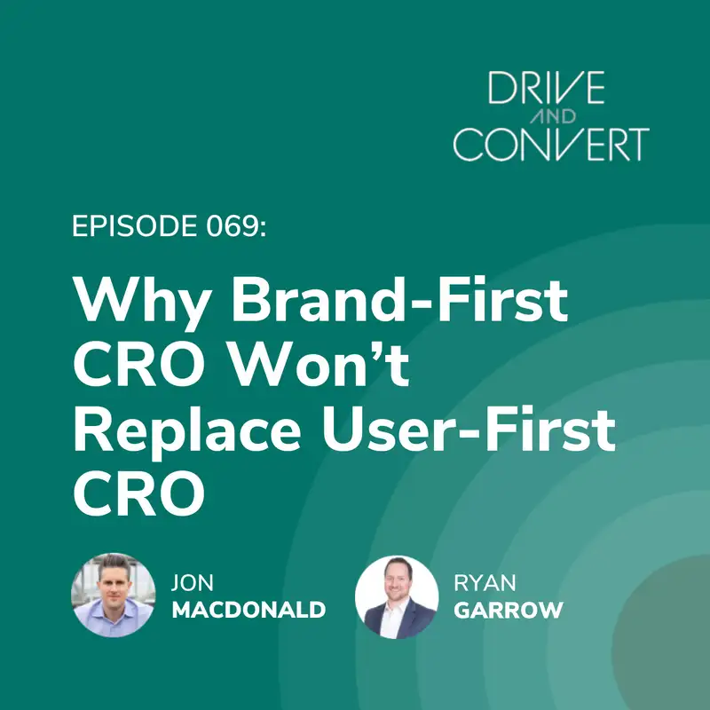 Episode 69: Why Brand-First CRO Won’t Replace User-First CRO 