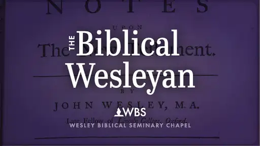 The Biblical Wesleyan