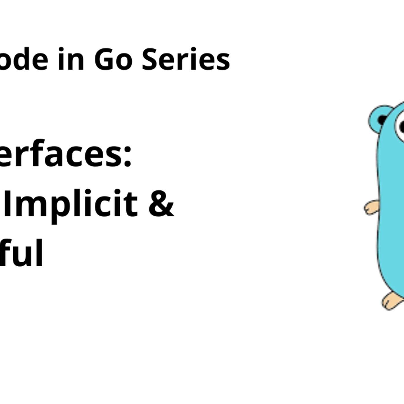 Clean Code: Interfaces in Go - Why Small Is Beautiful [Part 3]
