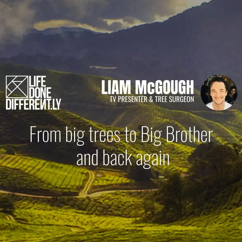 Liam McGough - From big trees to Big Brother and back again - Part 2