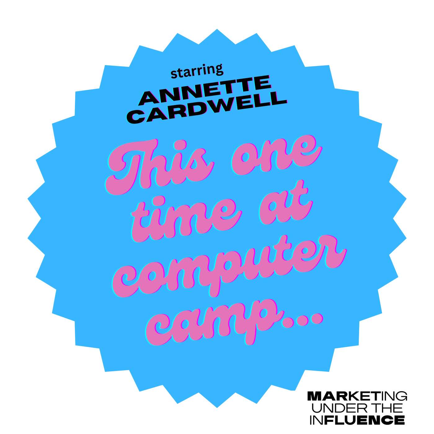 Annette Cardwell: This one time at computer camp...