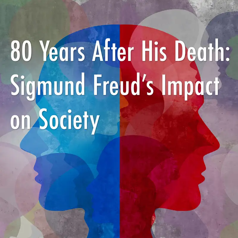 Episode 7: Sigmund Freud’s Impact on Society