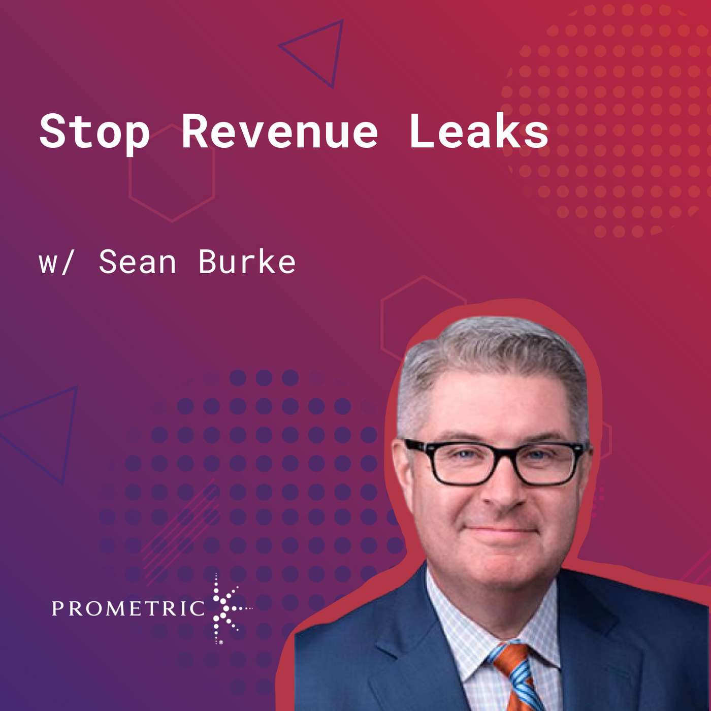 140: Stopping Revenue Leaks (w/ Sean Burke, Prometric)