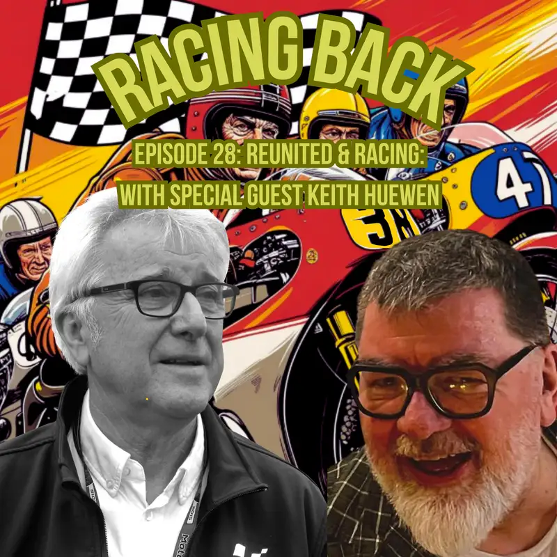 Reunited & Racing: With Special Guest Keith Huewen