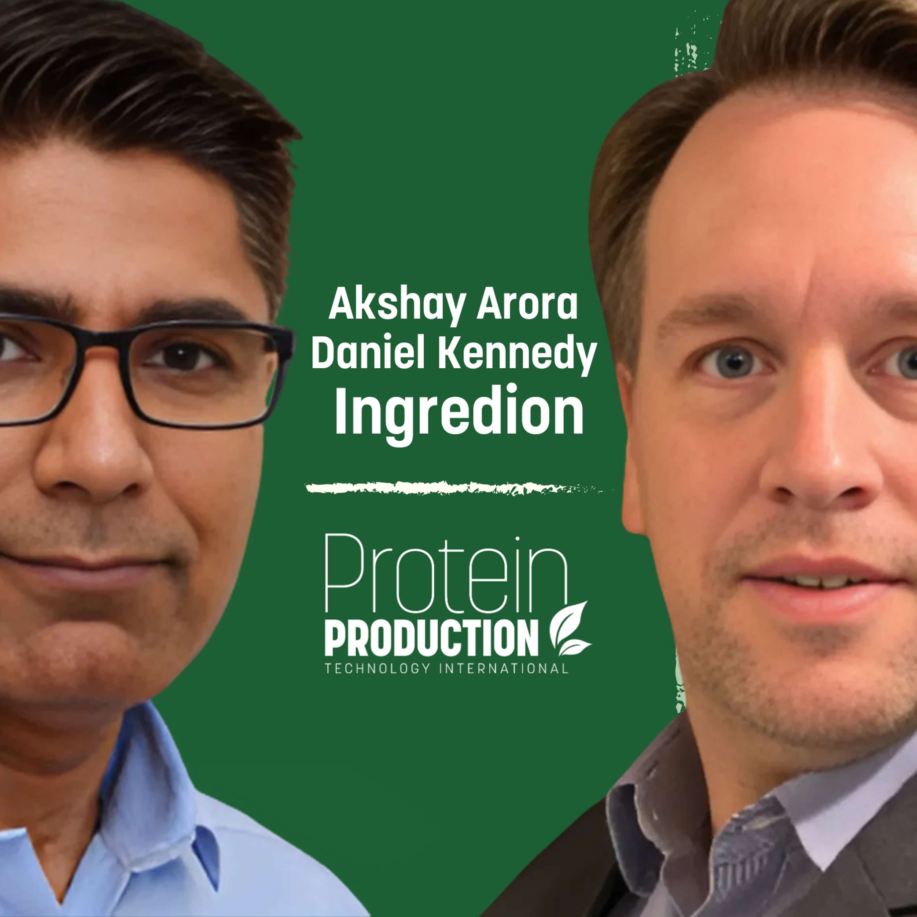 Special Episode:  Akshay Arora & Daniel Kennedy - Ingredion