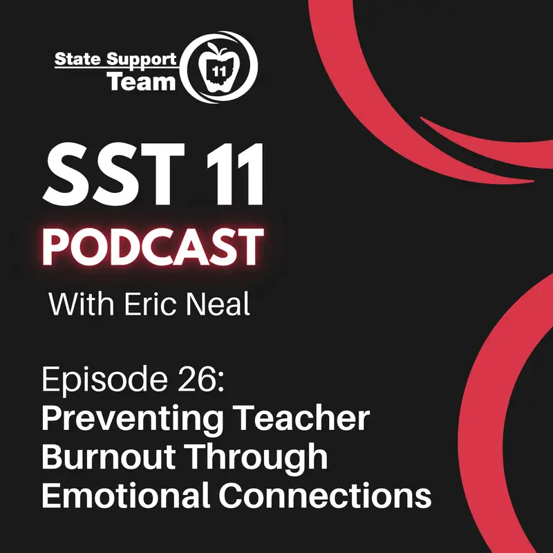 SST 11 Podcast | Ep 26 | Preventing Teacher Burnout Through Emotional Connections