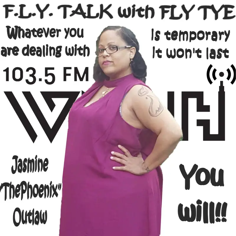 F.L.Y TALK with Fly Tye: Jasmine "The Phoenix" Outlaw (Struggles of Life)