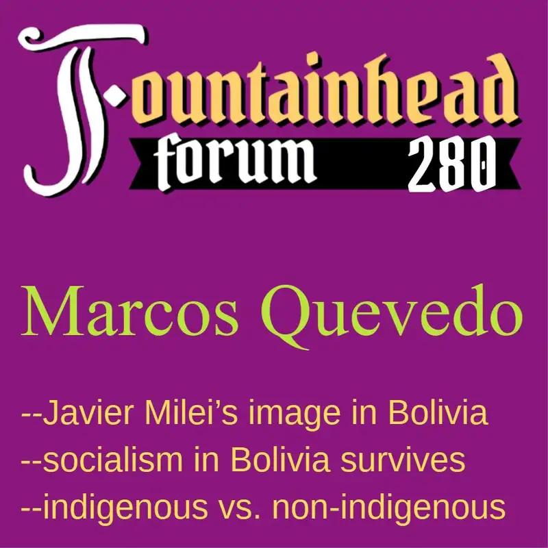 FF-280: Marcos Quevdeo on Javier Milei and fighting for liberty in Bolivia