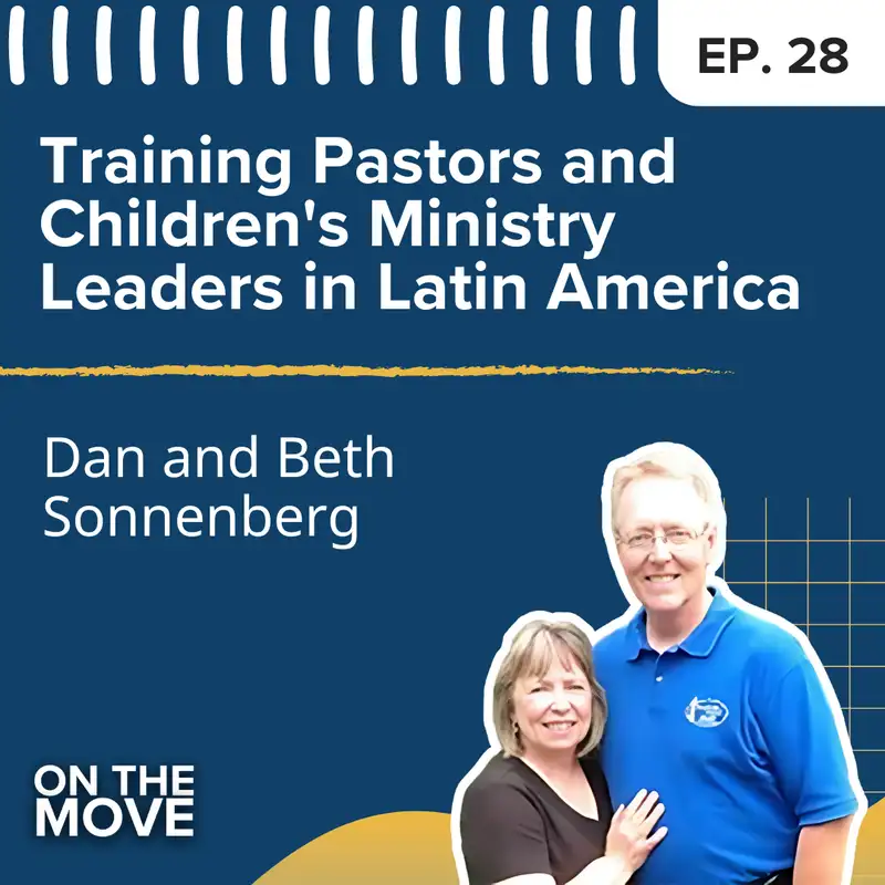 Training Pastors and Children's Ministry Leaders in Latin America, with Dan and Beth Sonnenberg | E28