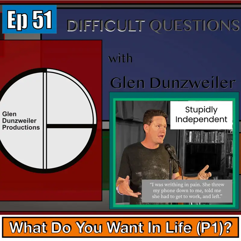 Difficult Questions: What Do You Want In Life? (Part 1)