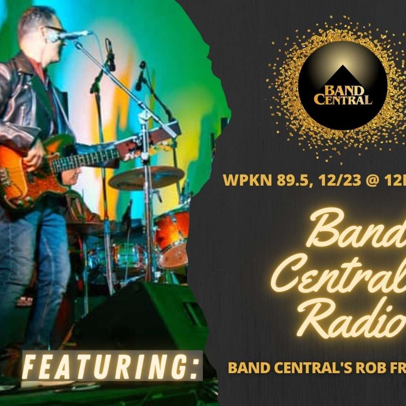 Band Central Radio Podcast 122324 with Host Rob Fried Band Central Radio Podcast 122324 with Host Rob Fried