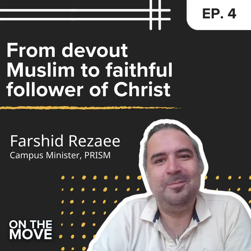 From devout Muslim to faithful follower of Christ, with Farshid Rezaee | E4