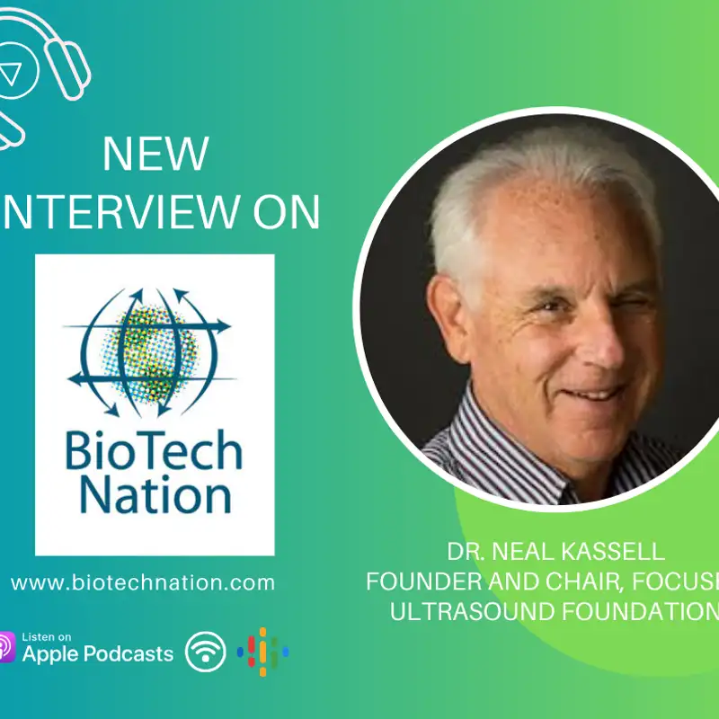 Focused Ultrasound - Treating Disease Without Surgery... Dr. Neil Kassell, Founder and Chair, Focused Ultrasound Foundation