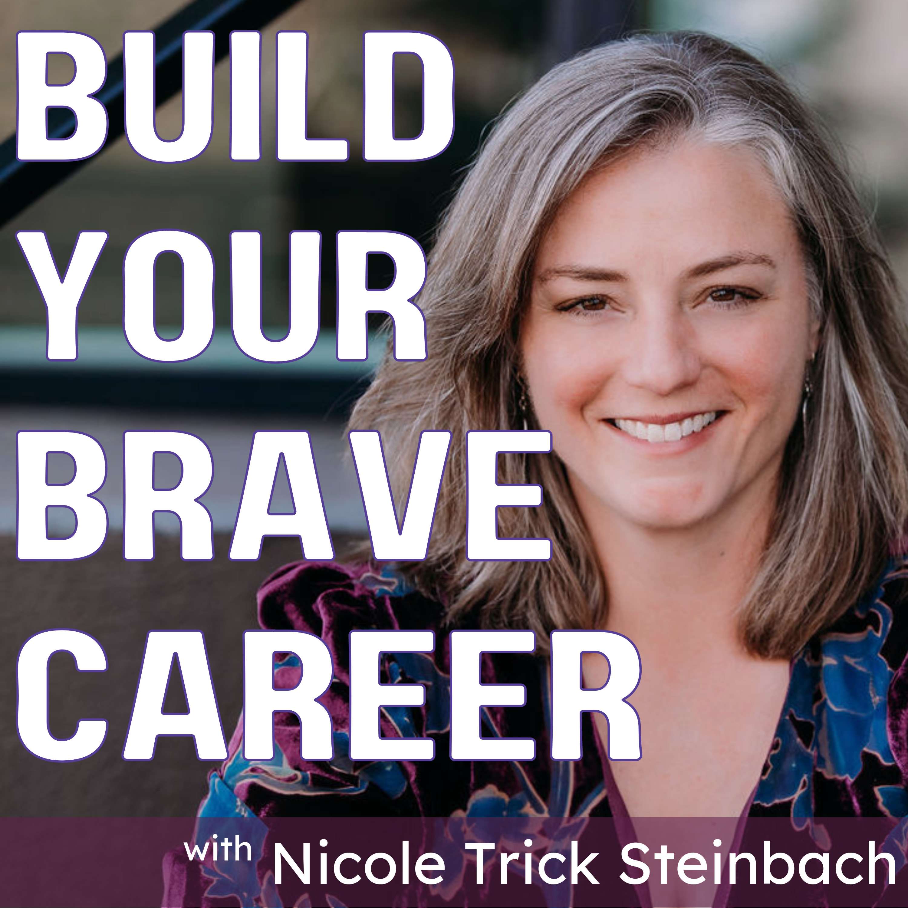 Unlocking the Build Your Brave Framework for Career Transformation: An Example and Guide to Stress Less, Work Less, and Earn More - E149