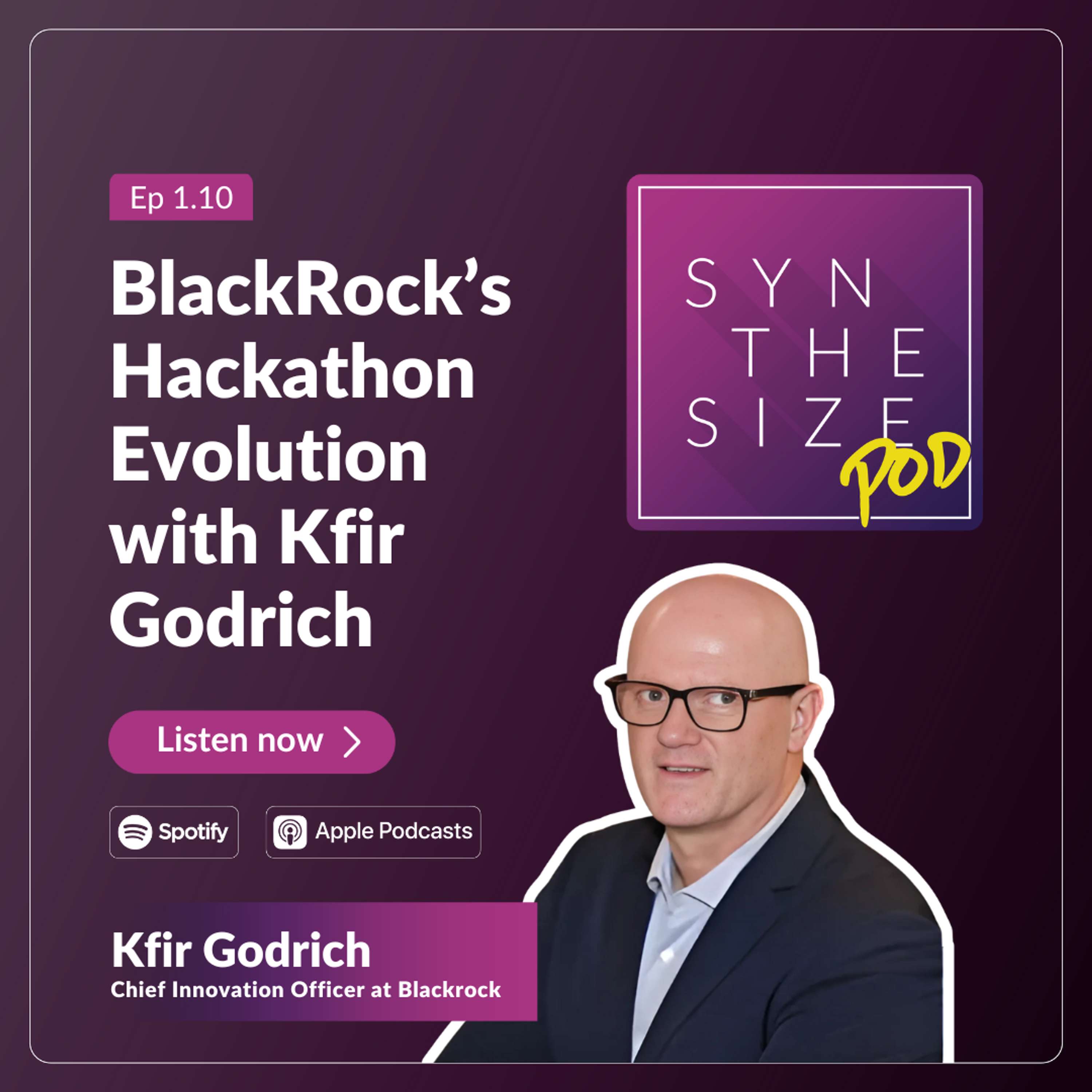 Ep 1.10: BlackRock’s Hackathon Evolution with Kfir Godrich