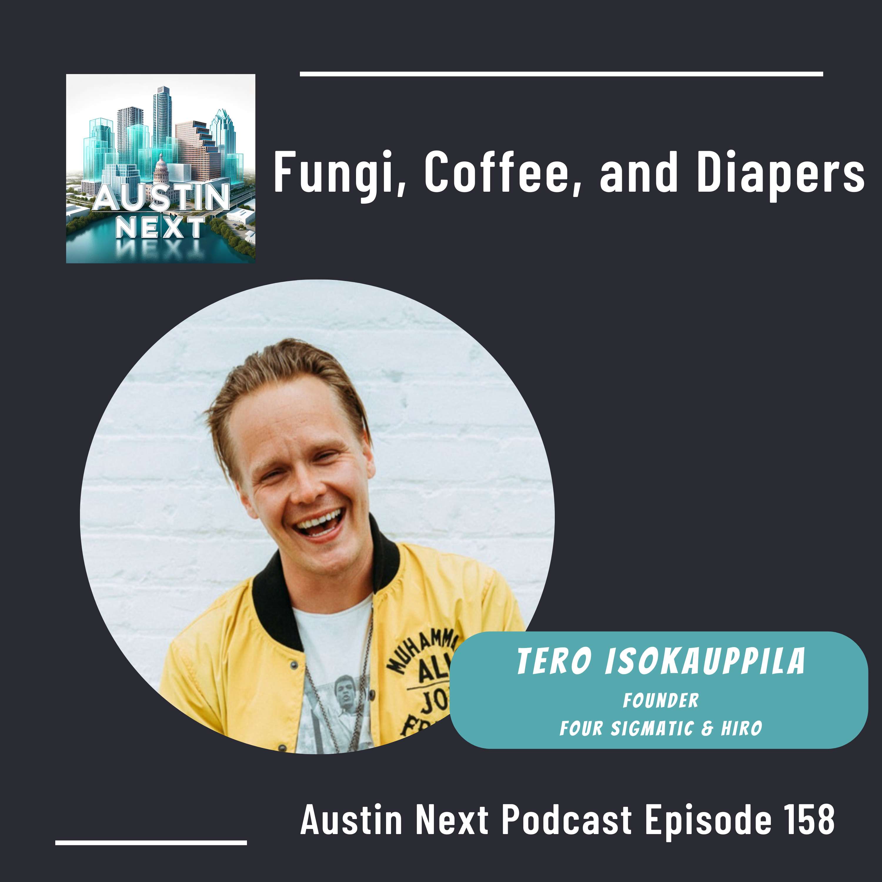 Fungi, Coffee, and Diapers| Tero Isokauppila, Four Sigmatic & HIRO