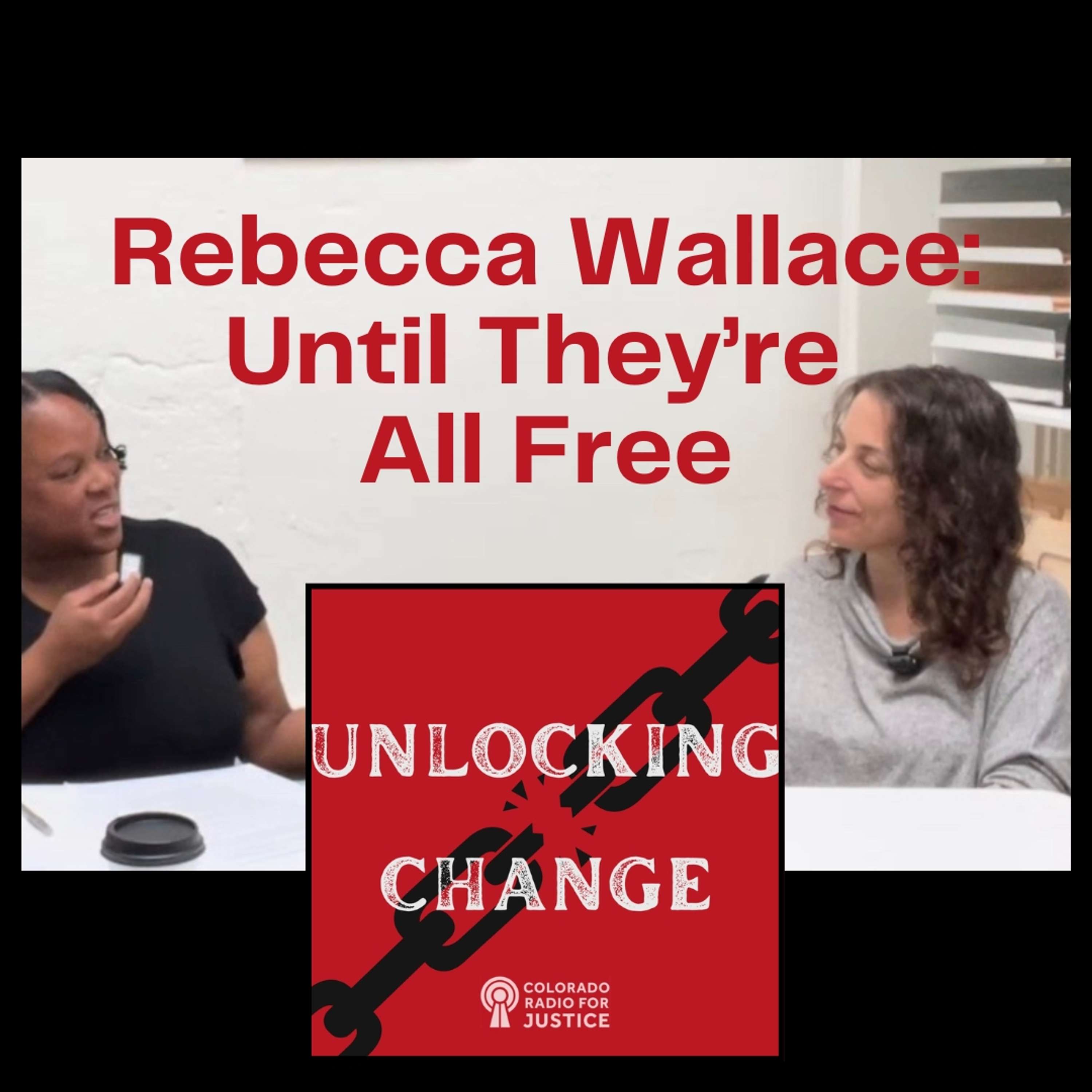 Rebecca Wallace: Until They’re All Free