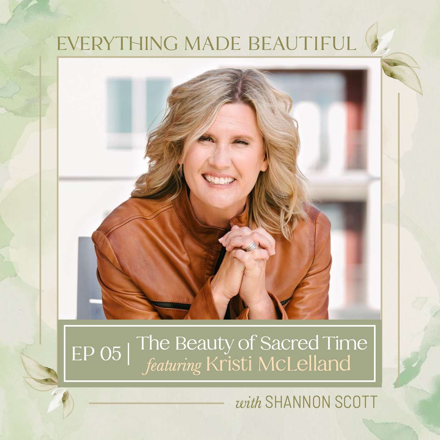 EMB EP05 | The Beauty of Sacred Time with Kristi McLelland
