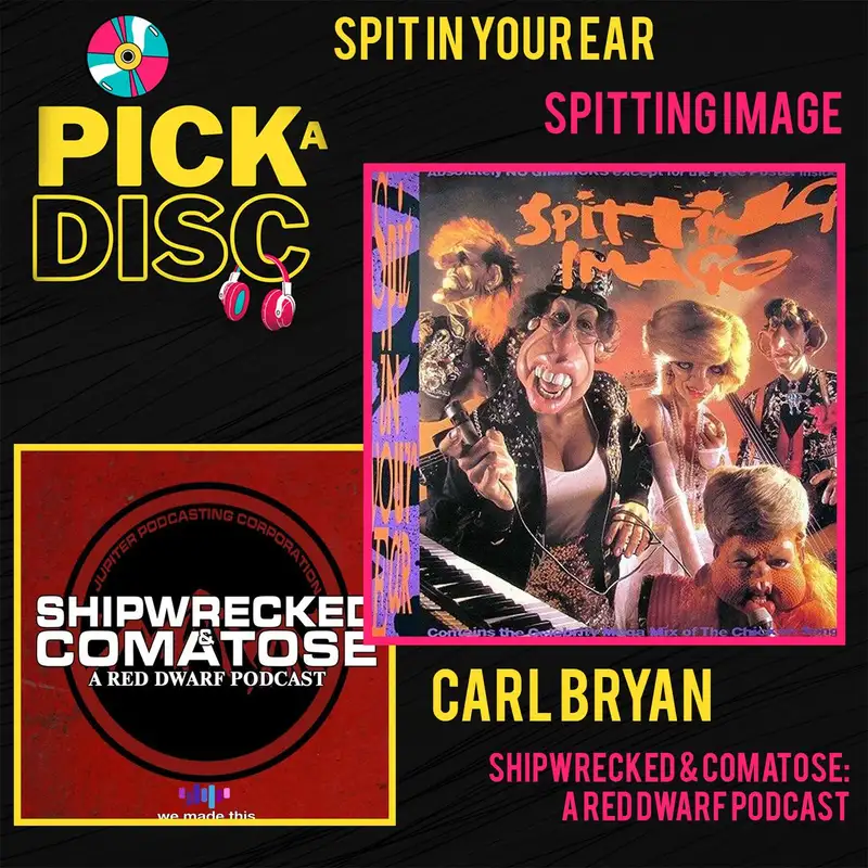 Spit In Your Ear: Spitting Image with Carl Bryan (Shipwrecked & Comatose Crossover)