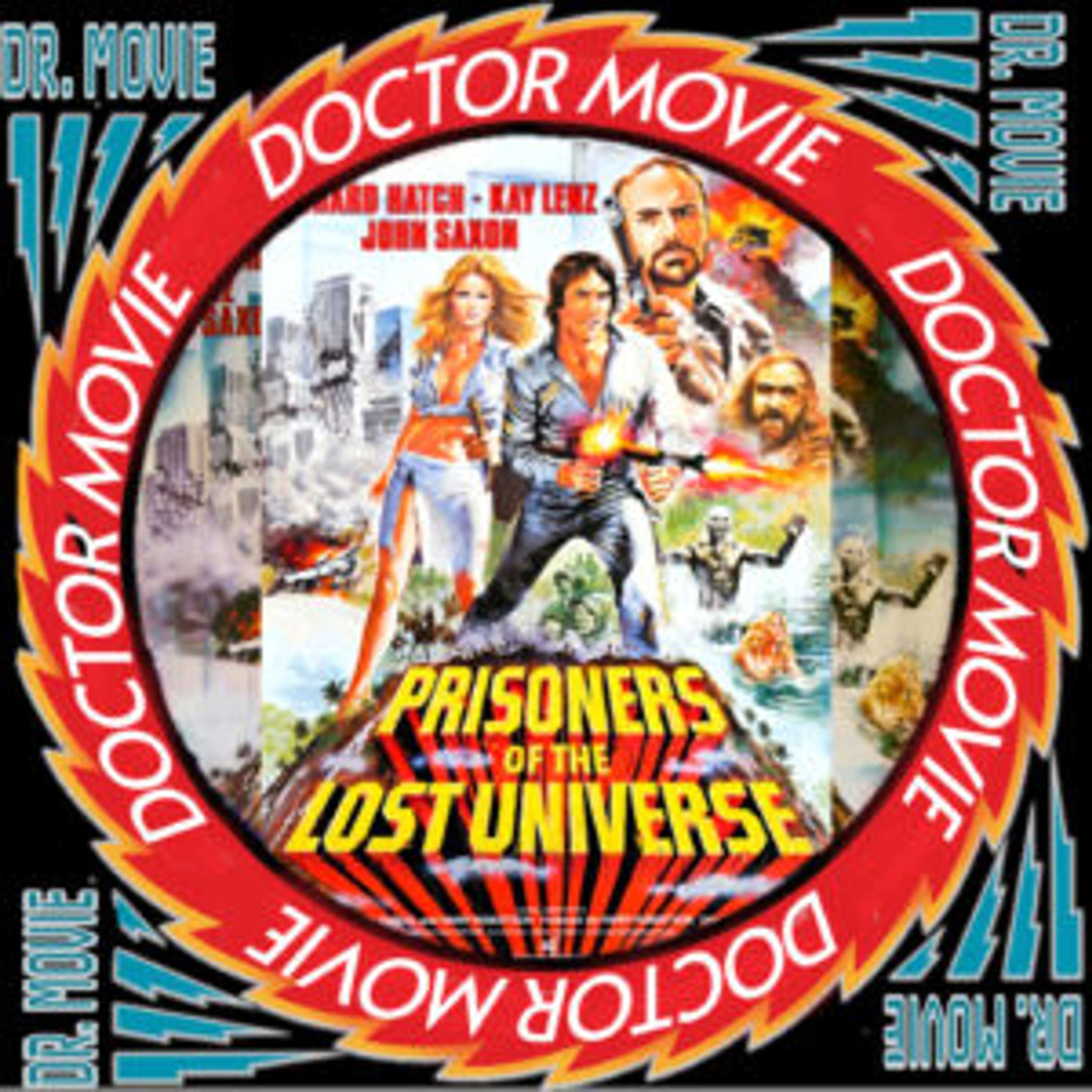 Doctor Movie: Episode 318: Prisoners Of The Lost Universe - podcast episode cover