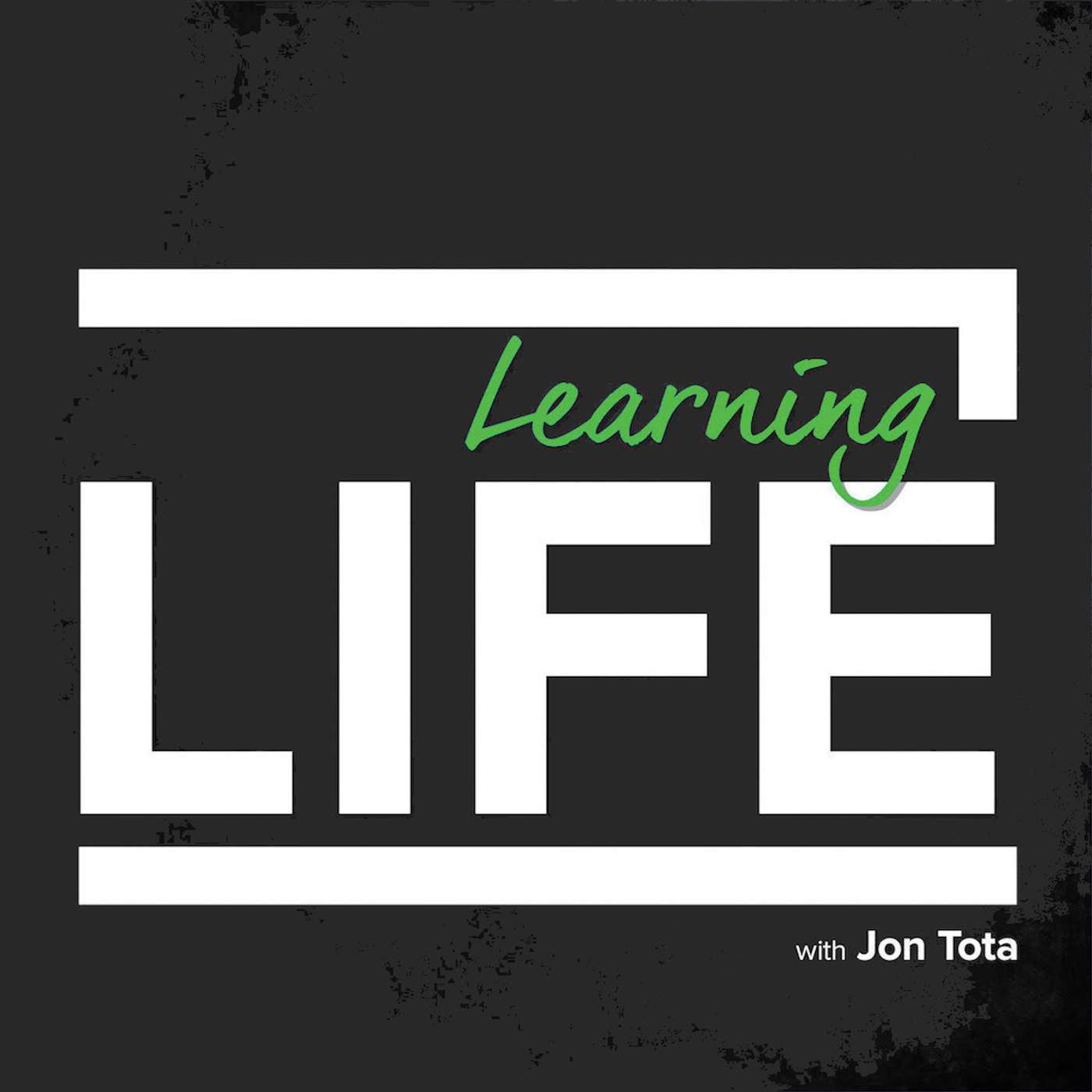 Learning Life with Jon Tota