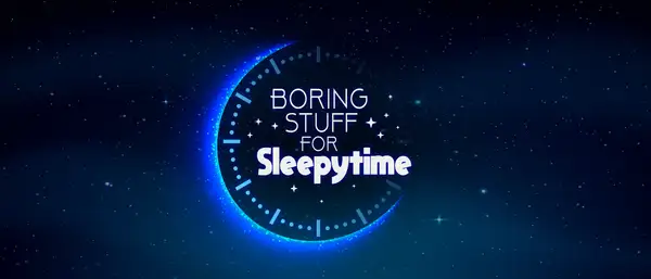 Boring Stuff for Sleepytime