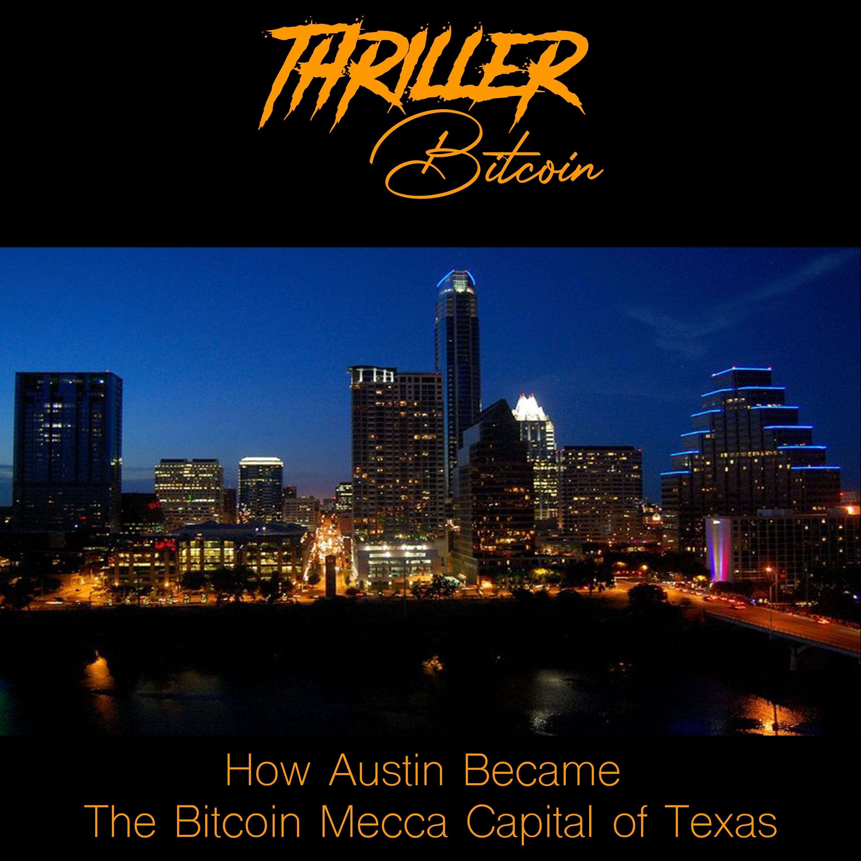 Thriller Bitcoin: How Austin Became The Bitcoin Mecca of Texas