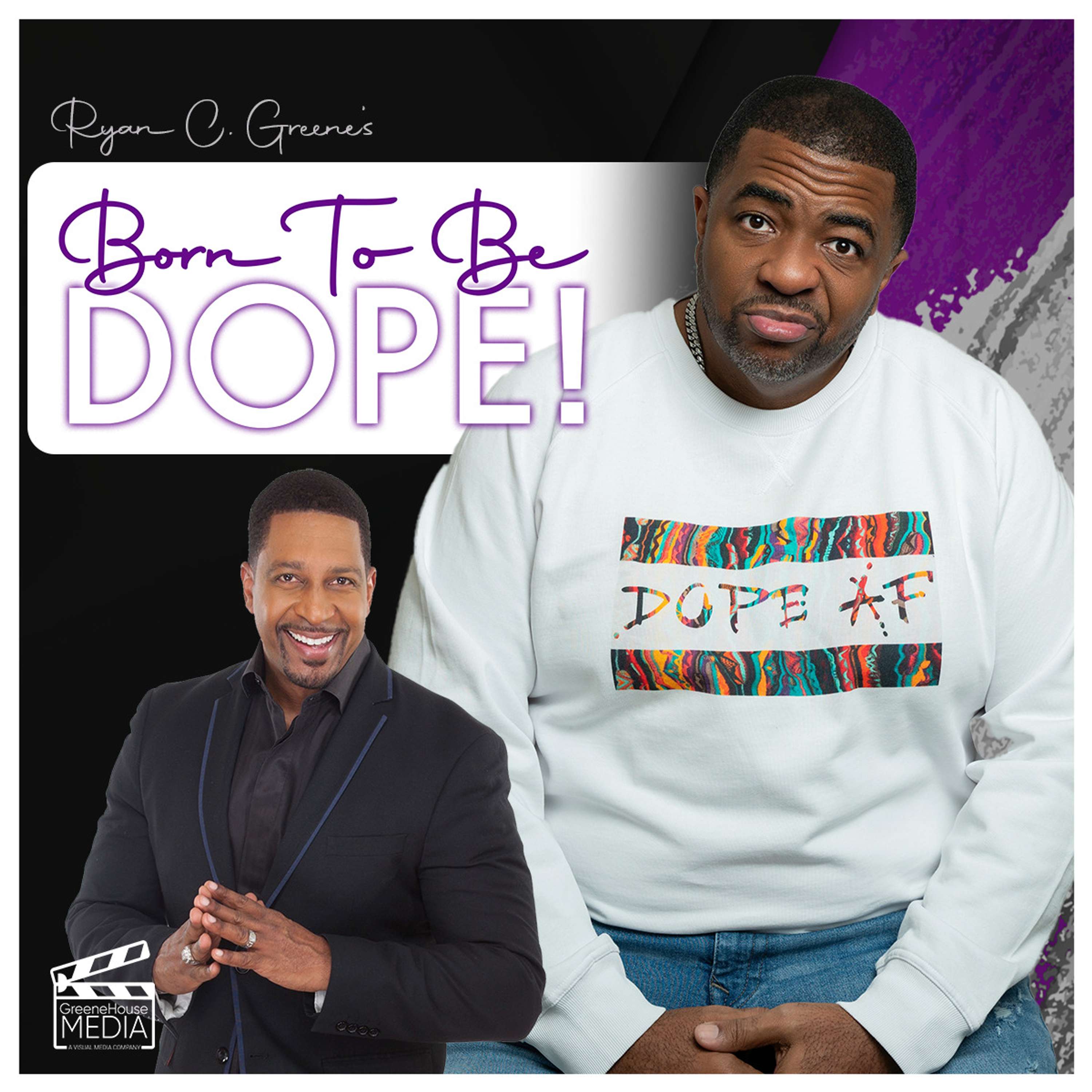 BORN TO BE DOPE w/ Ryan C. Greene