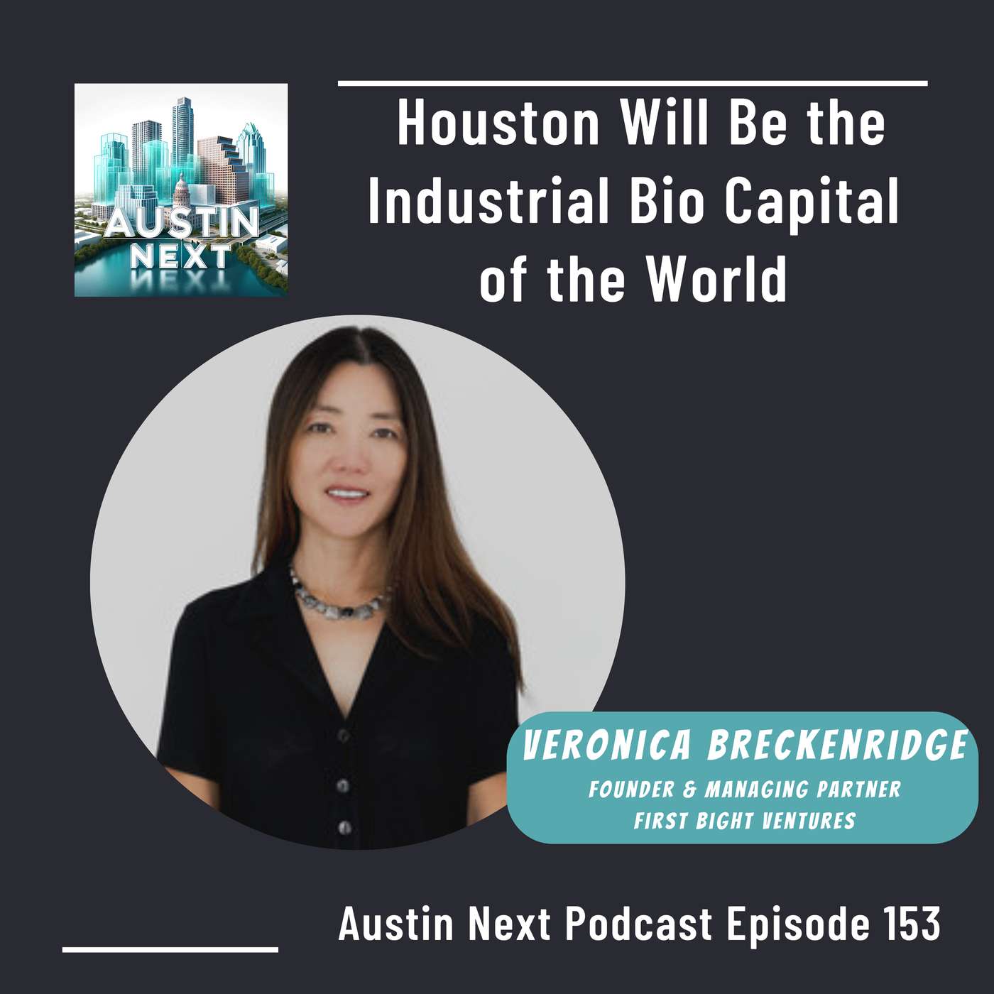 Houston Will Be the Industrial Bio Capital of the World with Veronica Breckenridge, First Bight Ventures