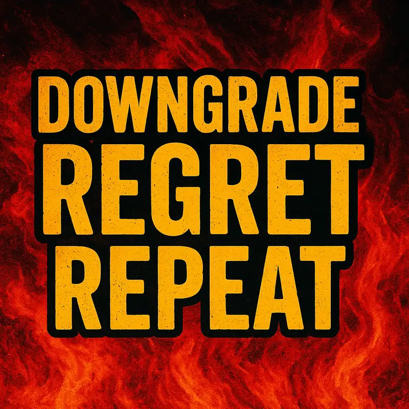 Downgrade Regret Repeat